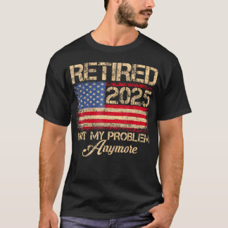 ヴィンテージ退職した2025もう私の問題ではないアメリカ Tシャツ