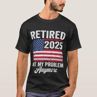 ヴィンテージ退職した2025もう私の問題ではないアメリカ Tシャツ
