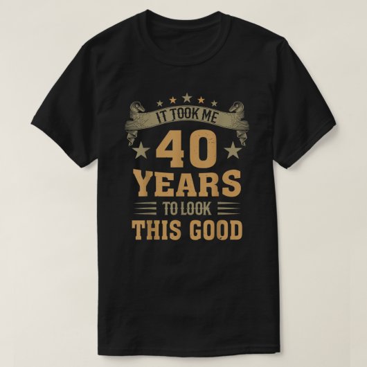 ヴィンテージ40歳の誕生日を見るのに40年かかった Tシャツ (デザイン正面)