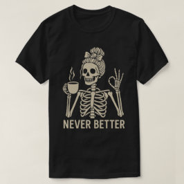ヴィンテージ・スケルトン+コーヒーカップ – Never Better Tシャツ