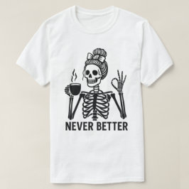 ヴィンテージ・スケルトン+コーヒーカップ – Never Better Tシャツ