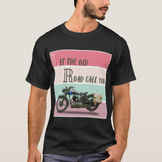 ヴィンテージ バイク - 古い道に呼ばれよう。 Tシャツ