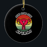 ヴィンテージ 自分の子宮のことは自分で Funny フェミニスト ギフト セラミックオーナメント<br><div class="desc">ヴィンテージ 自分の子宮のことは自分で かわいい フェミニスト ギフト
生殖の権利 Tシャツ
プロチョイス Tシャツ
生殖の権利, フェミニスト, 選択, ヴィンテージ, フェミニズム, ギフト アイデア, 私の体は私が決める, ガールパワー, 女性, 平等, 強い, ピンク, 女の子, 平等, 中絶, かわいい子宮, プロチョイス, 子宮, 女性の権利, 中絶の権利, LGBTQ, 女性, 選択, ギフト</div>