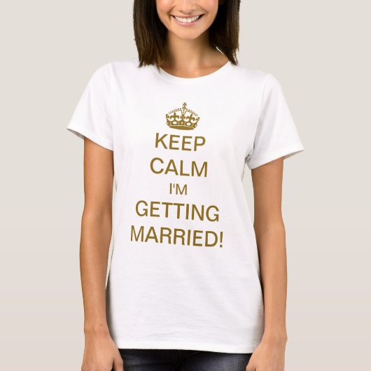 ヴィンテージ Keep Calm 私、結婚するの！ ゴールド Tシャツ (正面)