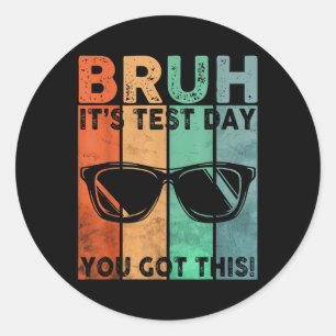 ヴィンテージBruh It's Test Day You 得 This Testing Da ラウンドシール
