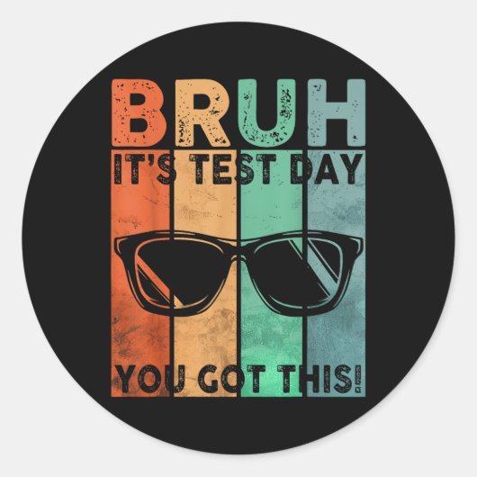 ヴィンテージBruh It's Test Day You 得 This Testing Da ラウンドシール (正面)