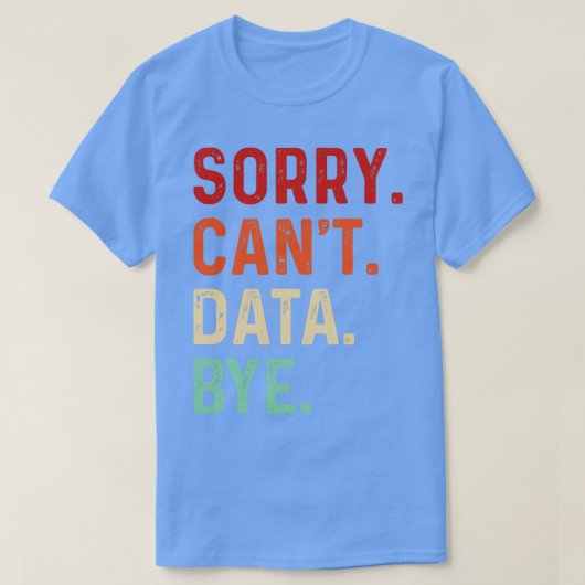 ヴィンテージCant Data おもしろい Bye Data Analysis Lo Tシャツ (デザイン正面)