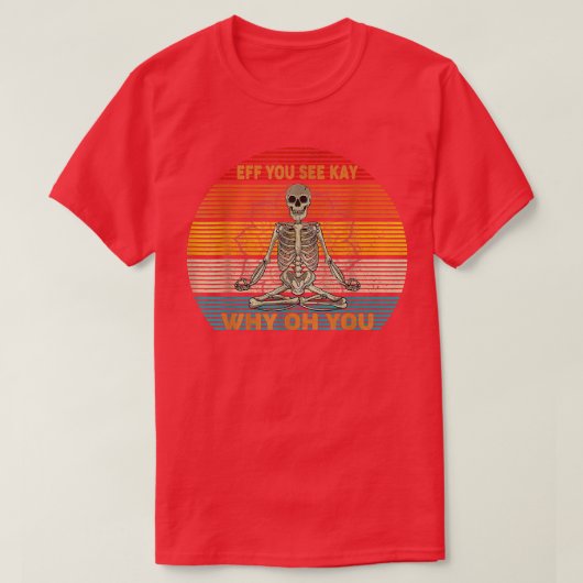 ヴィンテージEff You See Kay Why Oh おもしろい Skeleton Doin Tシャツ (デザイン正面)