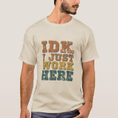 ヴィンテージIDK引用符 楽しい仕事のギフトアート Tシャツ (正面)