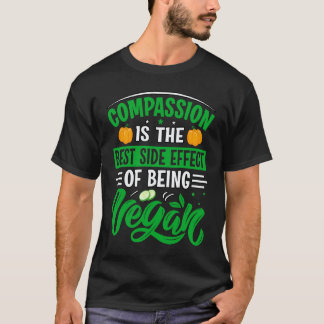ヴィーガンであることの最高の副作用は慈悲の心 Tシャツ