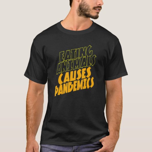 ヴィーガンにとって動物を食べるとパンデミックの原因に Tシャツ (正面)
