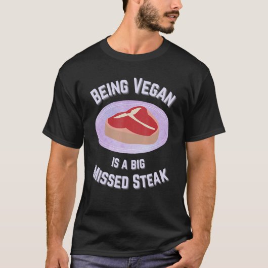 ヴィーガンになると大きなステーキを逃す Tシャツ (正面)