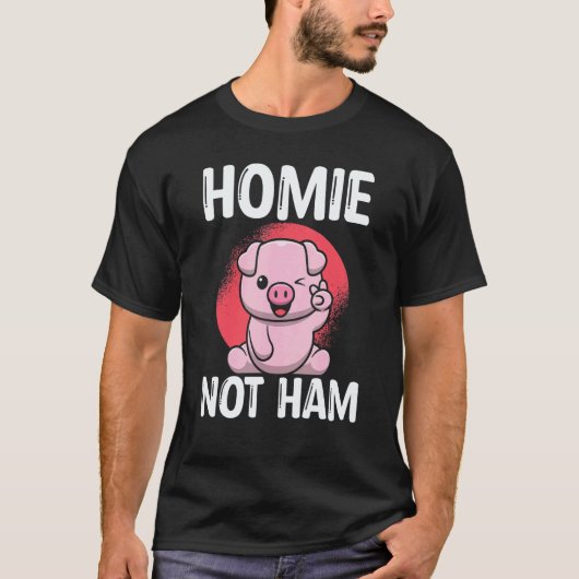 ヴィーガン+ベジタリアン食品+動物の愛護 Homies Not Ham Tシャツ (正面)