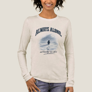 一人でいるのがいつもの状態 誠実にそれで良いと思っている Tシャツ