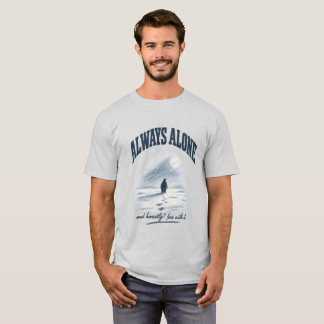一人でいるのがいつもの状態 誠実にそれで良いと思ってる Tシャツ