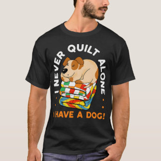一人で縫うことはない 私には犬がいる 縫う犬 キルト犬 Tシャツ