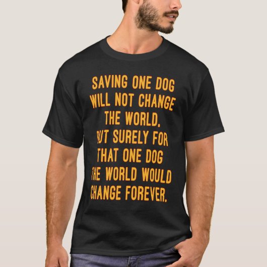 一匹救の犬が世界を変えることはない Tシャツ (正面)