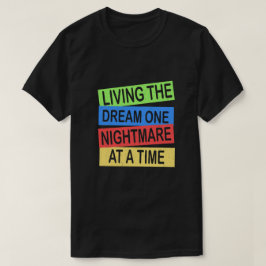 一度に一つの悪夢を生きる Tシャツ