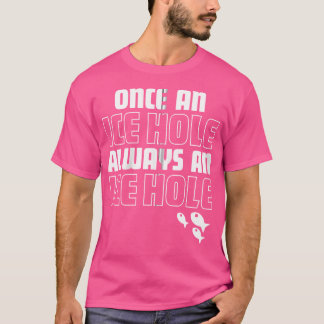一度は氷の穴は常に氷の穴のおもしろい魚 Tシャツ