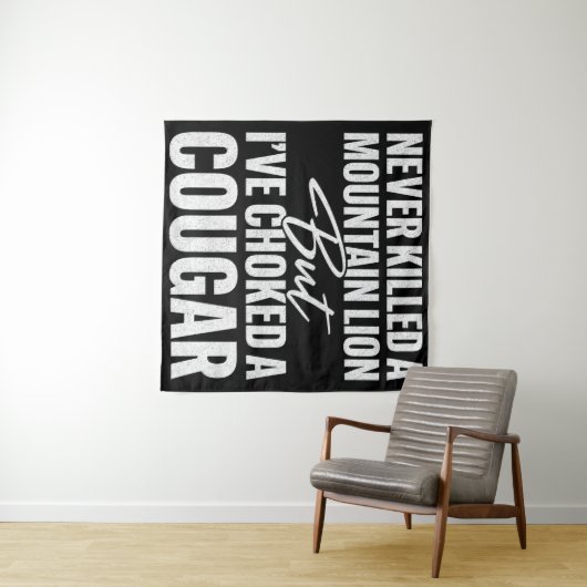 一度もマウンテンライオンを殺したことはないが、コヨーテなら絞め殺したことはある。 タペストリー (インサイチュ(横))