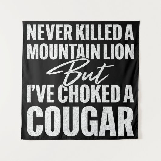一度もマウンテンライオンを殺したことはないが、コヨーテなら絞め殺したことはある。 タペストリー (正面)