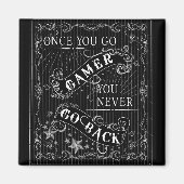 一度ゲーマーに行くと黒に白に戻ることは決してない マグネット (正面)