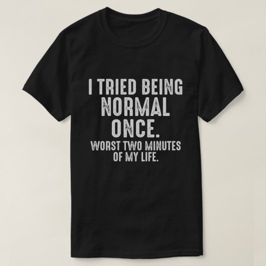 一度普通に生きてみた おもしろい Tシャツ (デザイン正面)