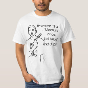 一度測定して下さい、二度切って下さい Tシャツ