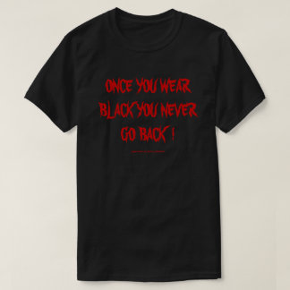 一度衣服ブラックは二度と戻らない！ Tシャツ