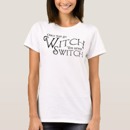 一度魔女に行けばスイッチは切らない魔女ウィッカ Tシャツ