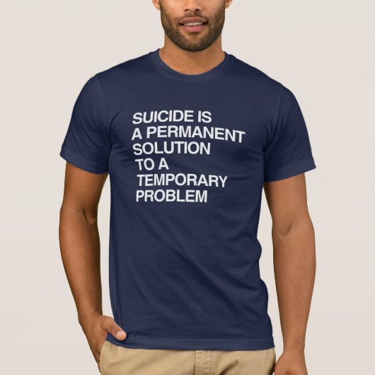 一時的な問題に対する恒久的な解決策が自殺です Tシャツ (正面)
