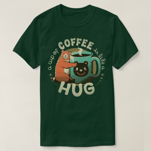 一杯のコーヒーはハグのようなもの Tシャツ (デザイン正面)