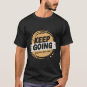 一歩ずつ前進 – 前向きなモチベーション Tシャツ (正面)