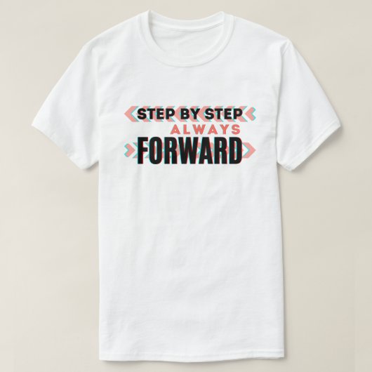 一歩一歩、常に前進 Tシャツ (デザイン正面)