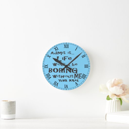 一流の|の生命を退屈していました私なしで加えて下さい ラウンド壁時計 (ホーム)