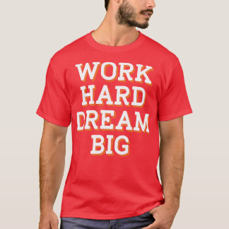 一生懸命働いて大きな夢を叶えよう Tシャツ