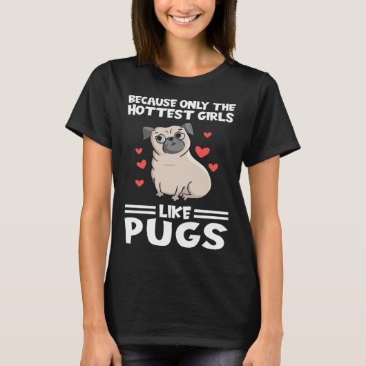 一番かわいい女の子だけがパグが好き パグ 犬 Tシャツ (正面)