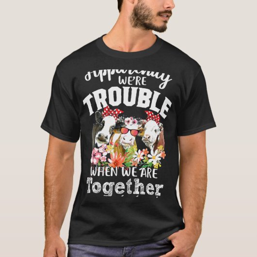 一緒にいるときは明らかにトラブルだった牛 Tシャツ (正面)