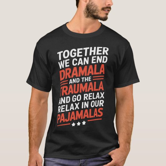 一緒にドラマラとトラウマラを終わらせることができる Tシャツ (正面)