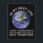 一緒に生まれ変わる惑星 ポストカード<br><div class="desc">私の次の人生で、私は一緒にたわごとを持つ惑星に生まれ変わりたいと思う。皮肉な引用文アクセサリー素晴らしは、生まれ変わりで信じユーモアのセンスを持つ人に贈り物をする。地球もしの気に未来と気候変動のデザインは君のためだ！</div>