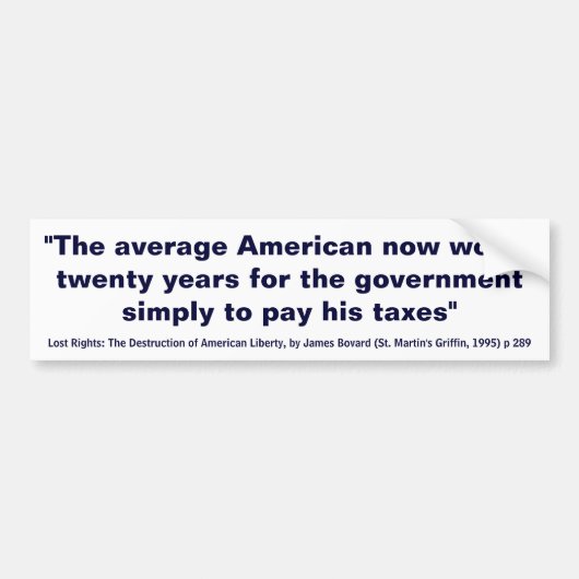 一般のアメリカ人は税を支払うために20年を働かせます バンパーステッカー (正面)