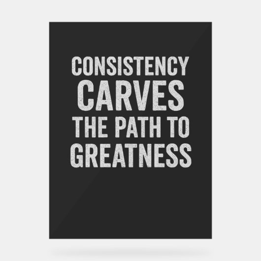 一貫性は偉大への道を切り開く – モチベーション アクリルサイン (正面)