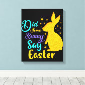 一部のバニーはイースターと言った キャンバスプリント (インサイチュ (ウッドフロア))