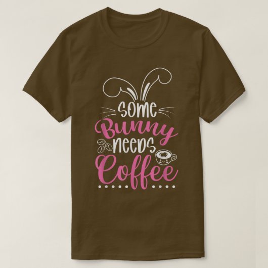 一部のバニーはコーヒーイースターバニー復活祭の卵を必要とする Tシャツ (デザイン正面)