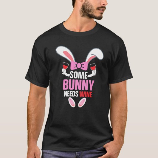 一部のバニーは、イースターサンのためのワインのイースターバニーを必要とする Tシャツ (正面)