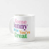 一部のバ考えニーあなたはの素晴らしイースターギフト コーヒーマグカップ (正面左)