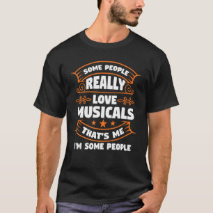 一部の人々は本当にミュージカルブロードウェイシーンmu大好き tシャツ