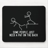一部の人々は、単に背中のおもしろいギフトをパットする必要がある マウスパッド (正面)
