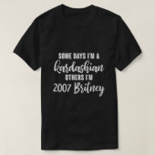 一部の日私はカルダシアン他の私は2007ブリトニー Tシャツ (デザイン正面)