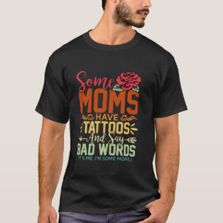 一部の母はタトゥーを持っている悪い言葉を言うバラ母親 Tシャツ